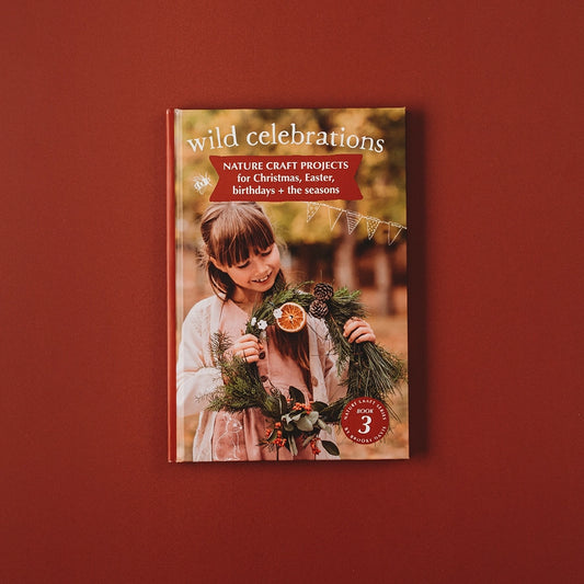 Wild Celebrations | Nature Craft Projects Book